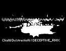 【初音ミク】 ChaiN De/structioN / DECEPTIVE_RMX