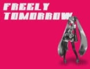 【逆再生】初音ミク『FREELY TOMORROW』