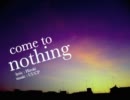 【NNI】come to nothing【オリジナル】