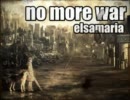 NO MORE WAR／Elsamaria