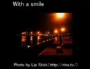 With a smile