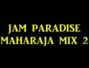 ＪＡＭ☆ＰＡＲＡＤＩＳＥ【MAHARAJA MIX2】