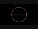 【ニコカラ】 DANCE FLOOR 【on vocal】