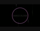 【ニコカラ】 DANCE FLOOR 【on vocal】