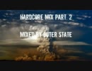【HARDCORE】Hardcore Mix Part. 2 - Mixed By Outer State