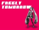 【調整すげぇ】初音ミク『FREELY TOMORROW』【ピッチ変更】