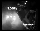 「LOOP」 digitalogic