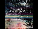 【混ぜてみた】SHINE×SHINE×SHINE×SHINE×Shine On Me
