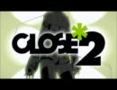【CLOSE＊２】　歌ってみた　【お嬢】
