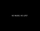 No Music, No Life? ver 0.02