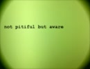 【GUMI】  not pitiful but aware  【オリジナル】