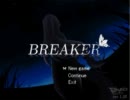 BREAKER】くさった世界をぶっ壊す！・Part0【PCゲーム　北国印