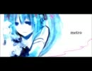 【初音ミク】metro【オリジナル】