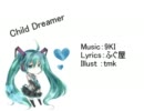 【初音ミク】Child Ｄreamer 【オリジナル曲】
