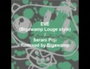 EVE(Bigswamp Lounge style) / セラニポージ【自作リミックス】