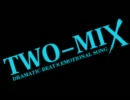 【作業用BGM】TWO-MIX①【俺得】