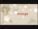 【GUMI】orange【オリジナル】