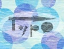 【オリジナル曲】 Typo