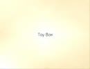 【Toy Box】を歌ってみた 【真】