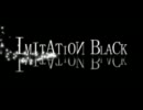 【歌ってしまったということにしてしまった】IMITATION BLACK【カオス。】