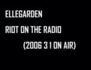 ELLEGARDEN RIOT ON THE RADIO (2006.03.01)