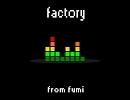 FumiOch-factory [Beat,experimental,noise,electronic]