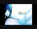 【KAITO】SKIN【オリジナル曲】