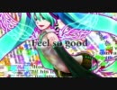 【初音ミク】【ＧＵＭＩPower】Feel　ｓｏ　ｇｏｏｄ　【オリジナル】
