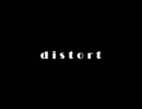 【初音ミク】 distort 【オリジナル】