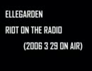 ELLEGARDEN RIOT ON THE RADIO (2006.03.29)