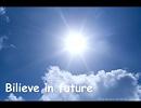 Believe in future
