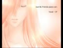 Just Be Friends-piano.ver-歌ってみました。（ver.CF）