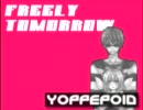 【よっぺい様をボカロ化すげぇ】Freely Tomorrow　ver.YOPPEPOID