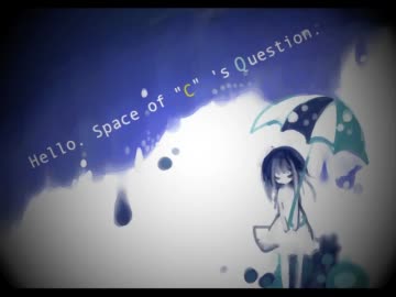 【オリジナル曲】>Hello. Space of "C" 's Question【NNI】