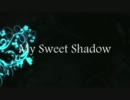 My Sweet Shadow