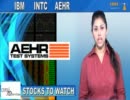 (INTC, IBM, AEHR) CRWENewswire Stocks to Watch