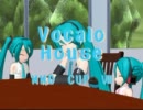 【第8回MMD杯予選】ボカロハウス優待版