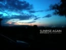 SUNRISE：AGAIN