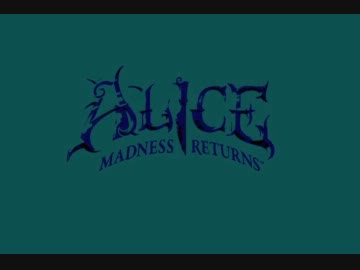 【狂気再来】Alice : Madness returns. 9th