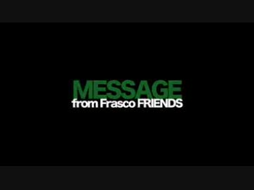 MESSAGE from Frasco FRIENDS
