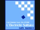 【クロスフェード】L'Electricite Solitaire【雨傘P】