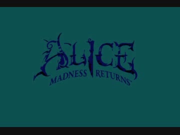 【狂気再来】Alice : Madness returns. 10th