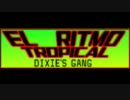 Dixie's Gang - El Ritmo Tropical ~Full Version~