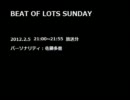 BEAT OF LOTS SUNDAY (2012.2.5)