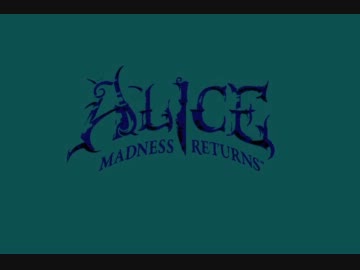 【狂気再来】Alice : Madness returns. 11th