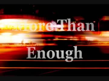 【PV作ってみた】 More Than Enough 【co458057】
