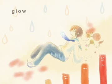 【人力】 g.l.o.w 【イタちゃんが歌ってくれたよ】