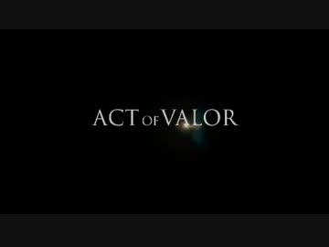 【米国防総省全面協力】Act Of Valor - Official Trailer3&Making