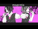 【Ｖｉｎ】magenta合わせてみた【鳥子】