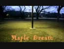 【あーさー.K】Maple Dream...【踊ってみた】